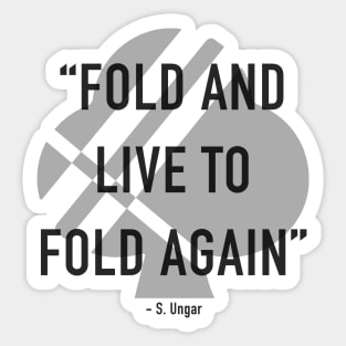 Fold And Live To Fold Again Sticker